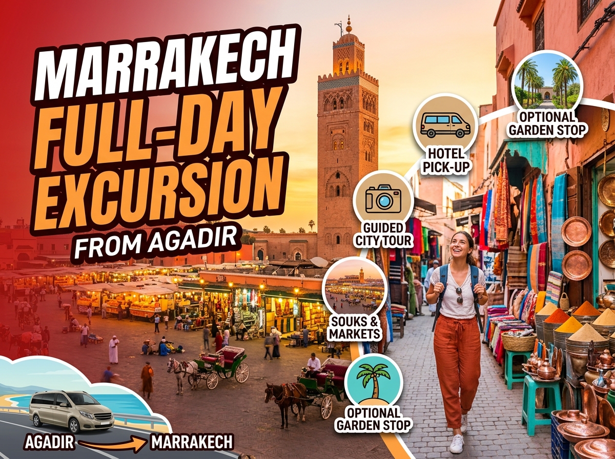 Full-Day Excursion Program: Marrakech from Agadir